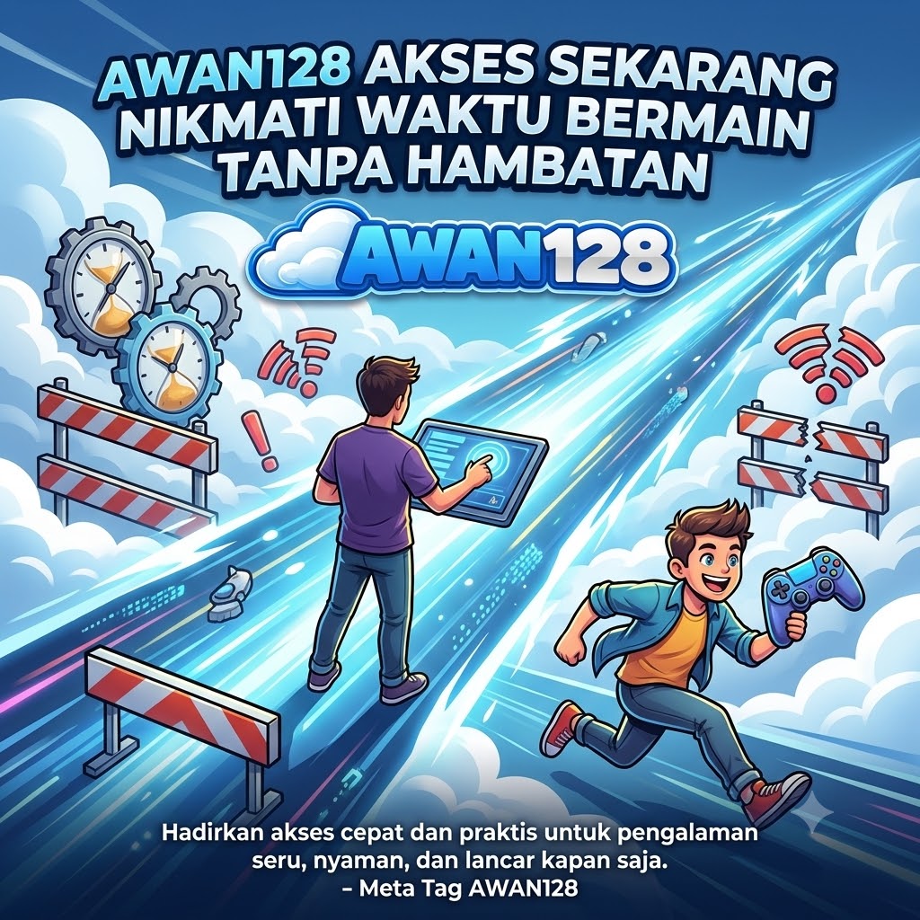 AWAN128 Akses Sekarang Nikmati Waktu Bermain Tanpa Hambatan